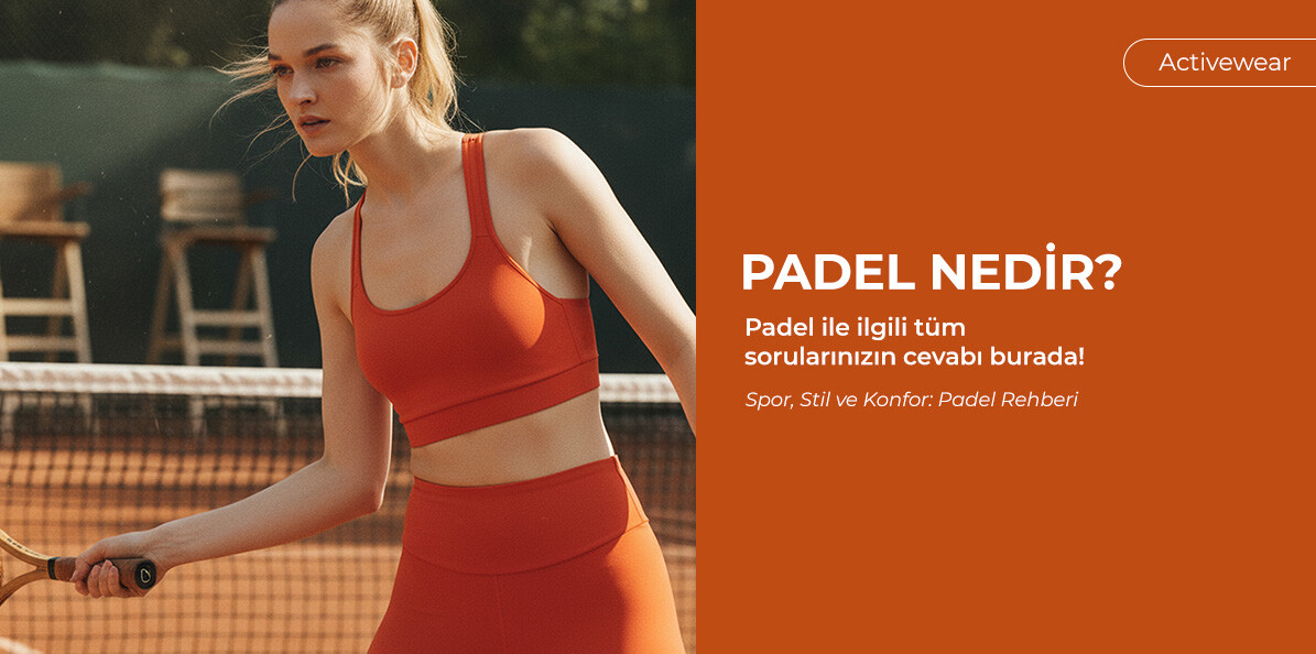 Padel Nedir? Yeni Başlayanlar İçin Rehber ve Doğru Giyim Önerileri