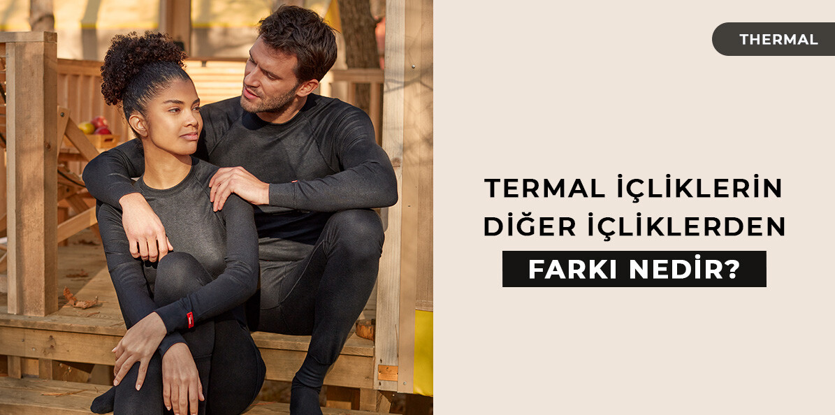 Termal İçliklerin Diğer İçliklerden Farkı Nedir?