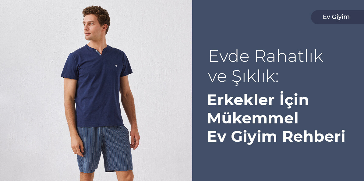Erkekler İçin Ev Giyim Önerileri